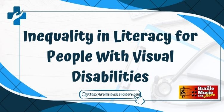 Inequality in Literacy for People With Visual Disabilities