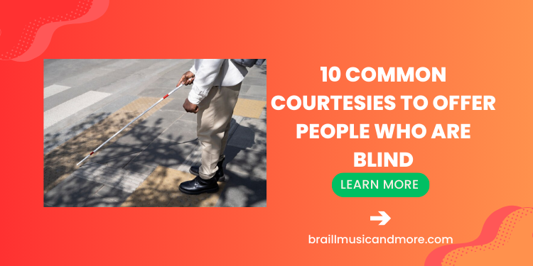 10 Common Courtesies To Offer People Who Are Blind