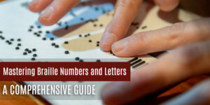 Mastering Braille Numbers and Letters: A Comprehensive Guide