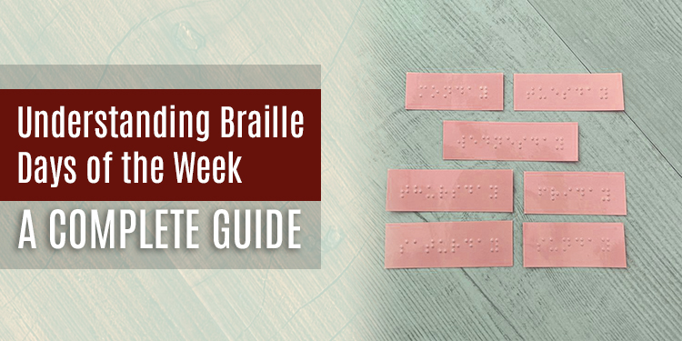 Understanding Braille Days of the Week: A Complete Guide