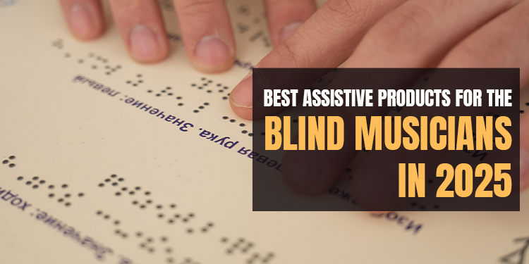 Best Assistive Products for the Blind Musicians in 2025