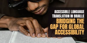 Accessible Language Translation in Braille: Bridging the Gap for Global Accessibility
