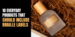 10 Everyday Products that Should Include Braille Labels