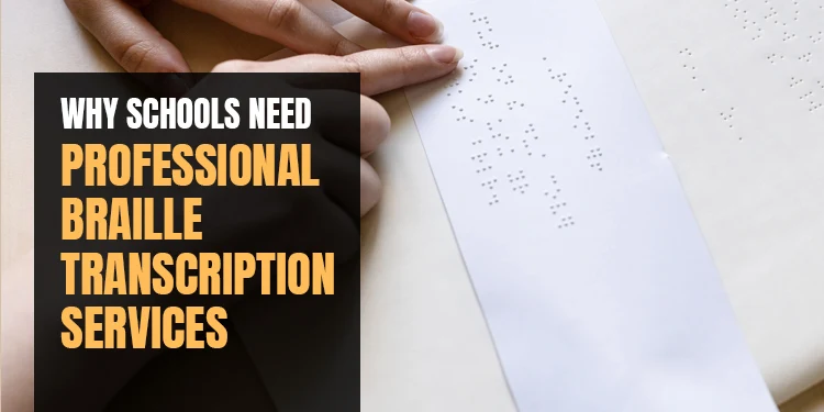 Why Schools Need Professional Braille Transcription Services