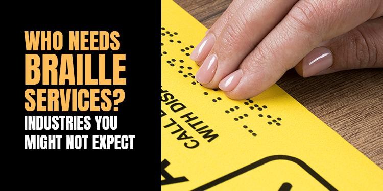 Who Needs Braille Services? Industries You Might Not Expect