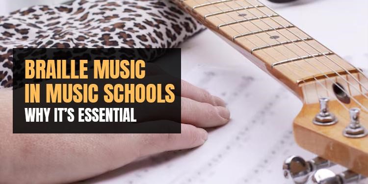 Braille Music in Music Schools — Why It’s Essential