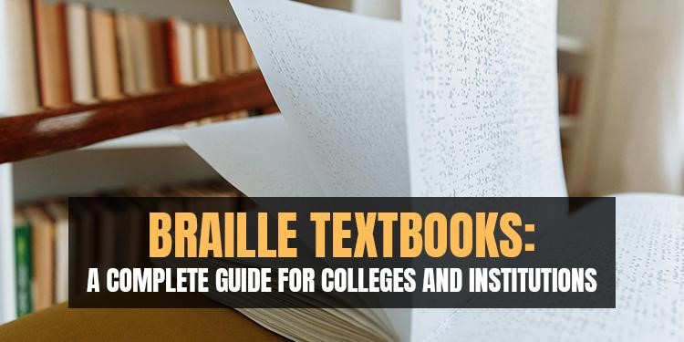 Braille Textbooks: A Complete Guide for Colleges and Institutions