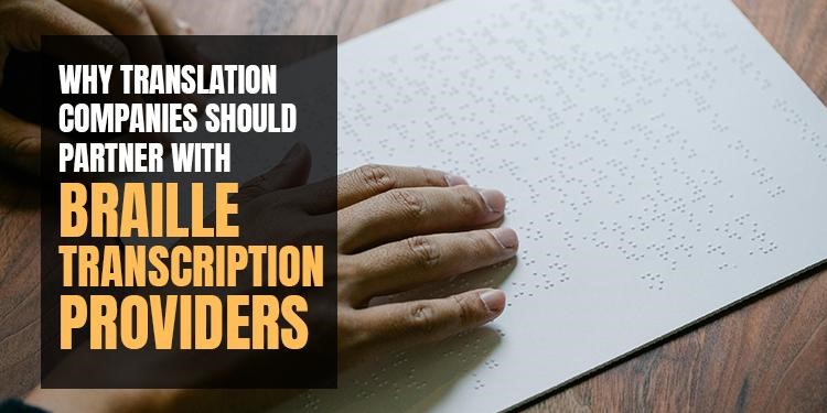 Why Translation Businesses Should Join Forces with Braille Transcription Service Providers
