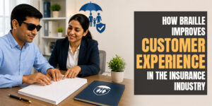 How Braille Improves Customer Experience in the Insurance Industry