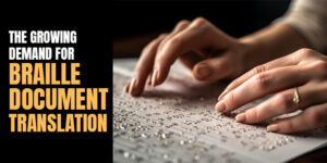 The Growing Demand for Braille Document Translation